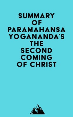 Summary of Paramahansa Yogananda's The Second Coming of Christ