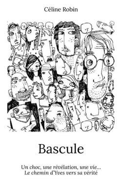 Bascule - Un choc, une révélation, une vie… Le chemin d’Yves vers sa vérité