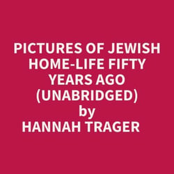 Pictures Of Jewish Home-life Fifty Years Ago (Unabridged)