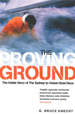 The Proving Ground - The Inside Story of the 1998 Sydney to Hobart Boat Race
