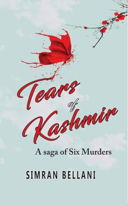 Tears of Kashmir - A saga of Six Murders