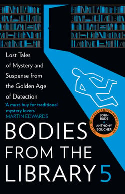 Bodies from the Library 5 - Forgotten Stories of Mystery and Suspense from the Golden Age of Detection