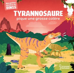 Tyrannosaure pique une colère - Mes petites histoires de dinos