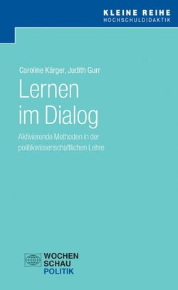 Lernen im Dialog - Aktivierende Methoden in der politikwissenschaftlichen Lehre