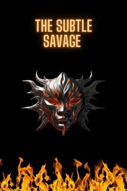 The Subtle Savage