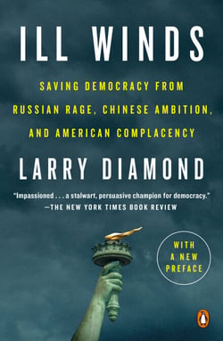 Ill Winds - Saving Democracy from Russian Rage, Chinese Ambition, and American Complacency