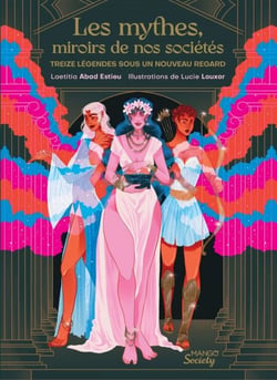 Les mythes, miroirs de nos sociétés - Treize légendes sous un nouveau regard