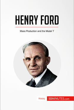 Henry Ford - Mass Production and the Model T