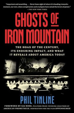 Ghosts of Iron Mountain - The Hoax of the Century, Its Enduring Impact, and What It Reveals About America Today
