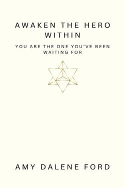 Awaken The Hero Within - You Are The One You’ve Been Waiting For