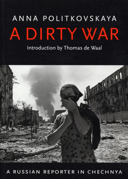 A Dirty War - A Russian Reporter in Chechnya