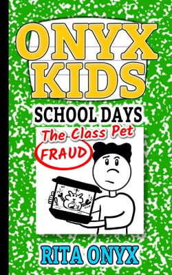 The Class Pet Fraud - Onyx Kids School Days, #2