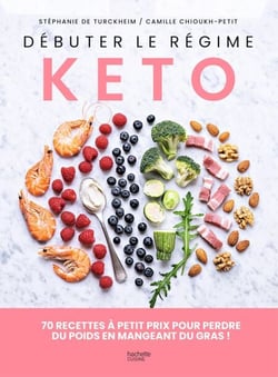 Débuter le régime kéto - 70 recettes à petit prix pour perdre du poids en mangeant du gras !