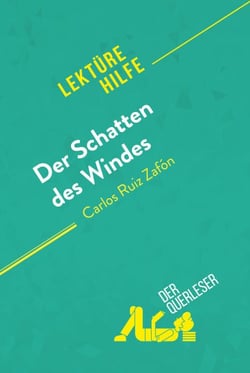 Der Schatten des Windes von Carlos Ruiz Zafón (Lektürehilfe) - Detaillierte Zusammenfassung, Personenanalyse und Interpretation