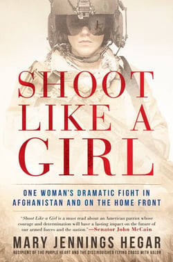 Shoot Like a Girl - One Woman's Dramatic Fight in Afghanistan and on the Home Front