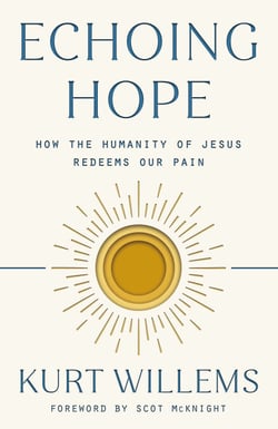 Echoing Hope - How the Humanity of Jesus Redeems Our Pain