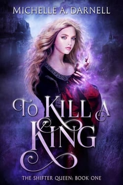 To Kill a King - The Shifter Queen, #1