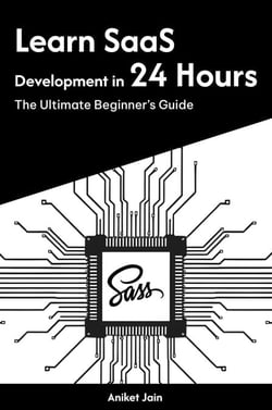 Learn SaaS Development in 24 Hours: The Ultimate Beginner’s Guide - Master Coding in 24 Hours