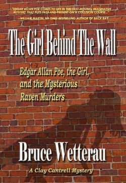 The Girl Behind the Wall--Edgar Allan Poe, the Girl, and the Mysterious Raven Murders - Clay Cantrell Mysteries, #2