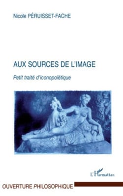 Aux sources de l'image - Petit traité d'iconopoïétique