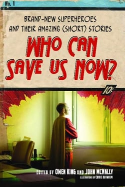 Who Can Save Us Now? - Brand-New Superheroes and Their Amazing (Short) Stories
