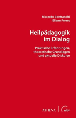 Heilpädagogik im Dialog - Praktische Erfahrungen, theoretische Grundlagen und aktuelle Diskurse