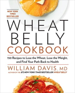Wheat Belly Cookbook - 150 Recipes to Help You Lose the Wheat, Lose the Weight, and Find Your Path Back to Health