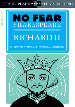Richard II - No Fear Shakespeare Side-by-Side Plain English