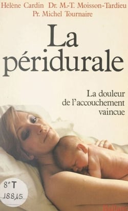 La péridurale - La douleur de l'accouchement vaincue