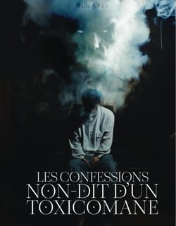 Les confessions non-dit D’un toxicomane - The Unspoken Addict, #1