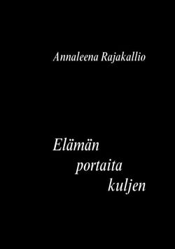 Elämän portaita kuljen - Runoja