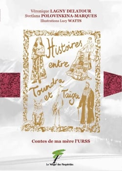 Contes de ma mère l’URSS, histoires entre toundra et taïga
