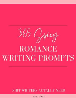 365 Spicy Romance Writing Prompts: A Year of Steamy Story Starters for Romance Authors - The Romance Author's Starter Kit, #3