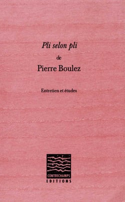 Pli selon Pli de Pierre Boulez - Entretiens et études