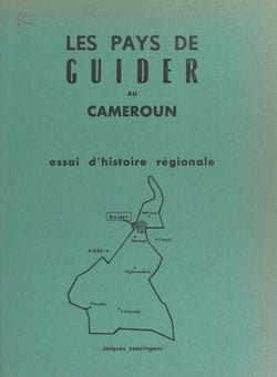 Les pays de Guider au Cameroun - Essai d'histoire régionale