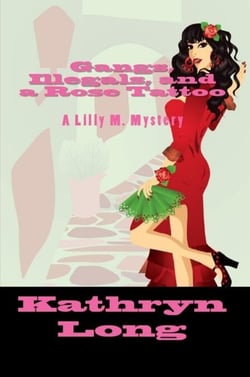 Gangs, Illegals, and a Rose Tattoo - a Lilly M. Mystery - Lilly M Mysteries, #2