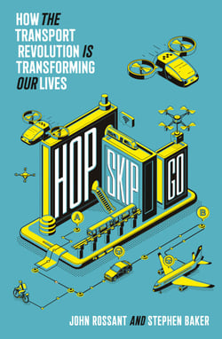 Hop, Skip, Go - How the Transport Revolution Is Transforming Our Lives