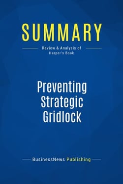 Summary: Preventing Strategic Gridlock - Review and Analysis of Harper's Book