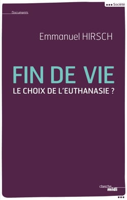 Fin de vie - Le choix de l'euthanasie ? - Le choix de l'euthanasie ?