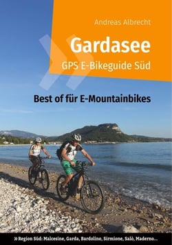Gardasee GPS E-Bikeguide Süd - Best of für E-Mountainbikes - Region Süd: Malcesine, Garda, Bardolino, Sirmione, Salò, Maderno...