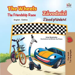 The Wheels The Friendship Race Závodníci Závod prátelství - English Czech Bilingual Collection