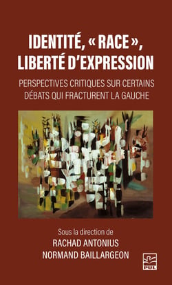 Identité, « race », liberté d’expression - Perspectives critiques sur certains débats qui fracturent la gauche