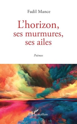 L'horizon, ses murmures, ses ailes - Poèmes