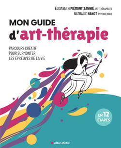 Mon guide d'art-thérapie - Parcours créatif pour surmonter les épreuves de la vie