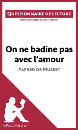 On ne badine pas avec l'amour d'Alfred de Musset - Questionnaire de lecture
