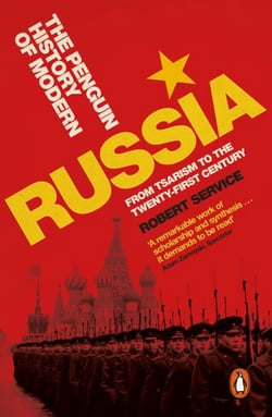 The Penguin History of Modern Russia - From Tsarism to the Twenty-first Century