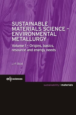 Sustainable Materials Science - Environmental Metallurgy - Volume 1 : Origins, basics, resource and energy needs