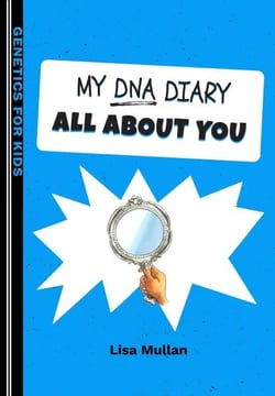 My DNA Diary: All about YOU - Genetics for Kids