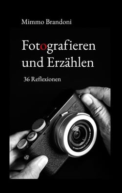 Fotografieren und Erzählen - 36 Reflexionen