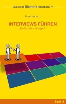 Rhetorik-Handbuch 2100 - Interviews führen - Darf ich Sie mal fragen?